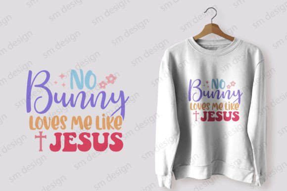 No Bunny Loves Me Like Jesus Easter SVG Graphics