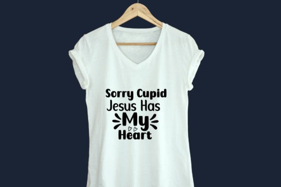 Sorry Cupid Jesus Has My-SVG Design Graphics